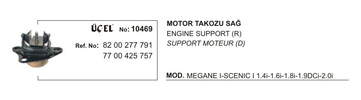 MOTOR TAKOZU SAĞ 10469 MEGANE I SCENIC I 8200277791 7700425757